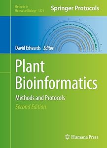 Plant Bioinformatics: Methods and Protocols (Methods in Molecular Biology Book 1374) by David Edwards