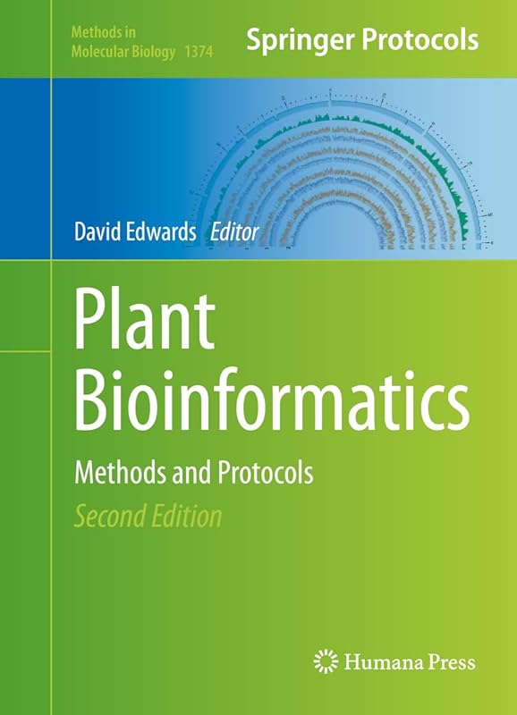 Plant Bioinformatics: Methods and Protocols (Methods in Molecular Biology Book 1374) by David Edwards
