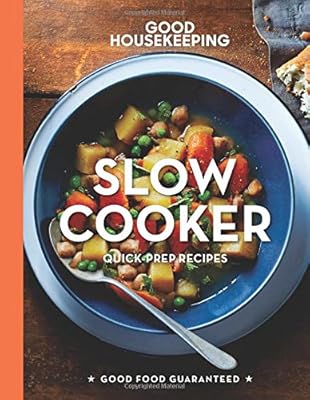 Good Housekeeping Slow Cooker: Quick-Prep Recipes