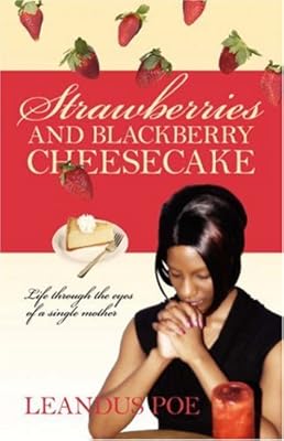 Strawberries and Blackberry Cheesecake: Life Through the Eyes of a Single Mother