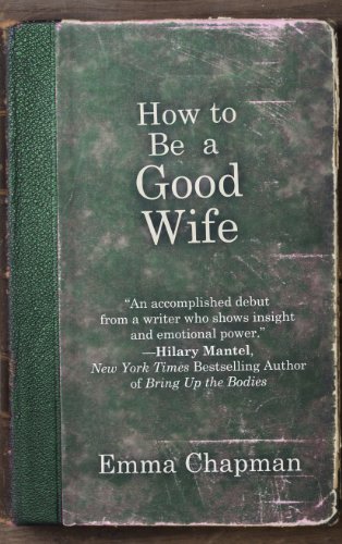 How To Be a Good Wife by Emma Chapman