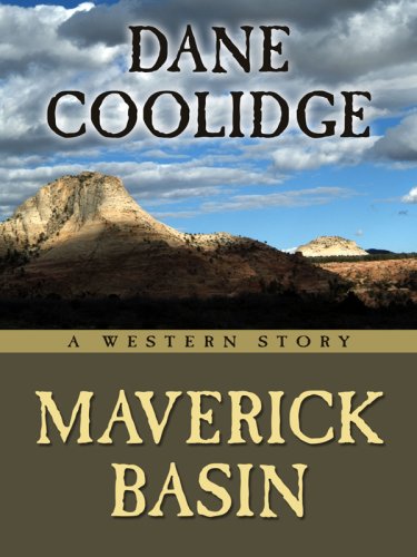 Maverick Basin: A Western Story by Dane Coolidge