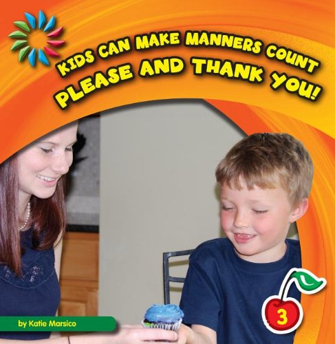 Please and Thank You! (21st Century Basic Skills Library) by Katie Marsico