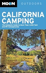 Moon California Camping: The Complete Guide to More Than 1,400 Tent and RV Campgrounds