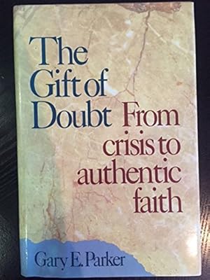 The Gift of Doubt: From Crisis Authentic Faith