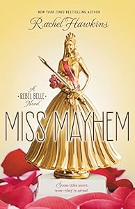 Miss Mayhem: a Rebel Belle Novel