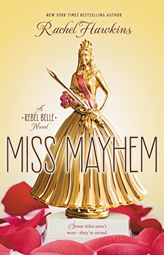 Miss Mayhem: a Rebel Belle Novel by Rachel Hawkins
