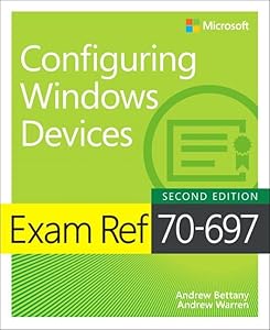 Exam Ref 70-697 Configuring Windows Devices by Andrew Bettany