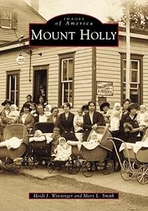 Mount Holly (Images of America) by Heidi J. Winzinger