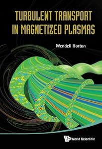 Turbulent Transport In Magnetized Plasmas by Wendell Horton