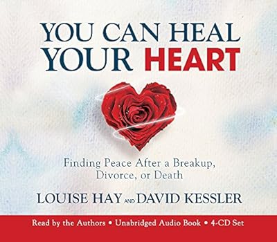 You Can Heal Your Heart: Finding Peace After a Breakup, Divorce, or Death
