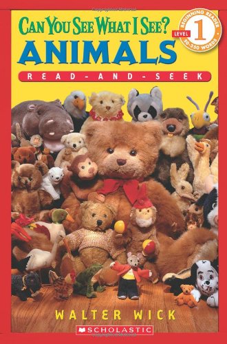 Scholastic Reader Level 1: Can You See What I See? Animals: Read-and-Seek by Walter Wick