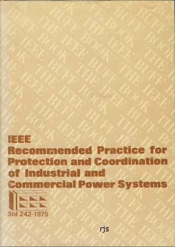 Recommended Practice for Protection and Coordination of Industrial and Commercial Power Systems by Institute of Electrical and Electronics Engineers (1976-06-03) by Institute of Electrical and Electronics Engineers