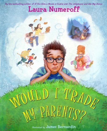 Would I Trade My Parents? by Laura Numeroff  ,