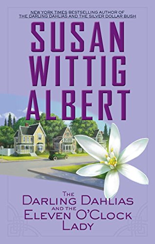 The Darling Dahlias and the Eleven O'Clock Lady by Susan Wittig Albert