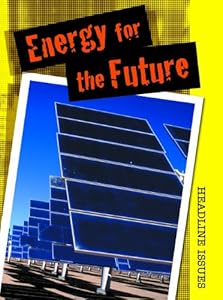 Energy for the Future (Headline Issues)