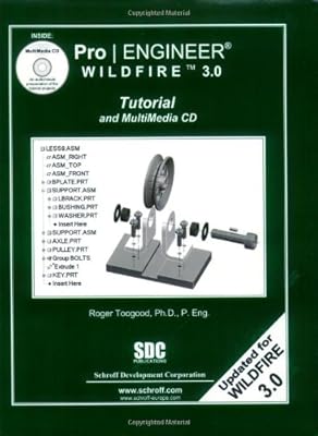 Pro/Engineer Wildfire 3.0: Tutorial And Multimedia CD