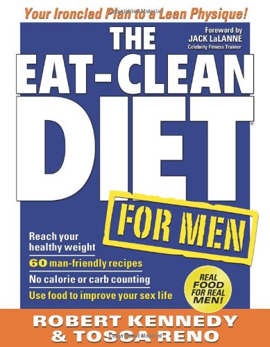 The Eat-Clean Diet for Men: Your Ironclad Plan for a Lean Physique! by Robert Kennedy