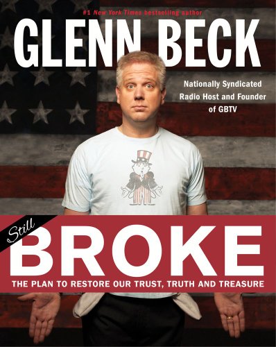 Broke: The Plan to Restore Our Trust, Truth and Treasure by Glenn Beck