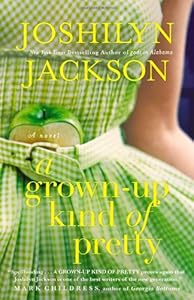 A Grown-Up Kind of Pretty: A Novel