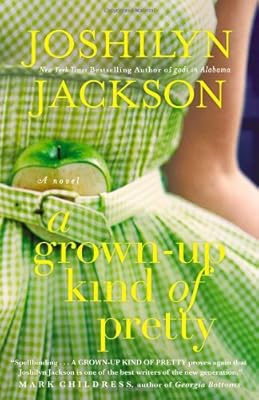 A Grown-Up Kind of Pretty: A Novel