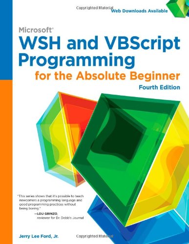 Microsoft WSH and VBScript Programming for the Absolute Beginner, 4th by Jr.   Jerry Lee Ford