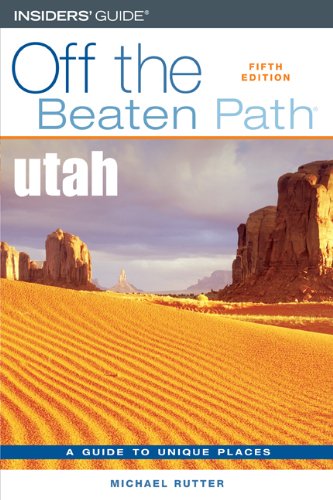 Utah Off the Beaten Path, 5th (Off the Beaten Path Series) by Michael Rutter