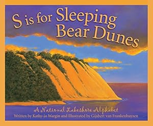 S is for Sleeping Bear Dunes: A National Lakeshore Alphabet