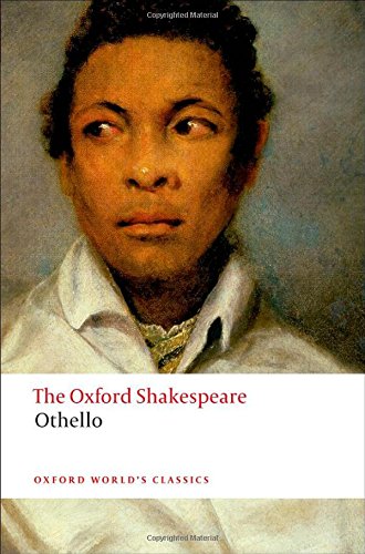 The Oxford Shakespeare: Othello: The Moor of Venice (The Oxford Shakespeare) by William Shakespeare