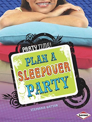Plan a Sleepover Party by Stephanie Watson