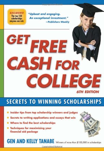Get Free Cash for College: Secrets to Winning Scholarships by Gen Tanabe