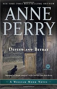 Defend and Betray: A William Monk Novel (Mortalis)