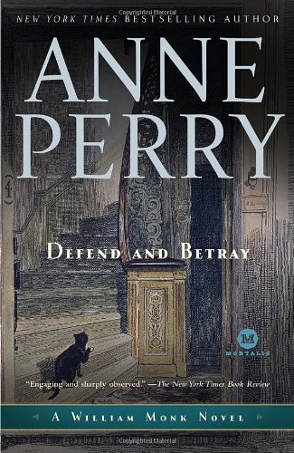 Defend and Betray: A William Monk Novel (Mortalis) by Anne Perry