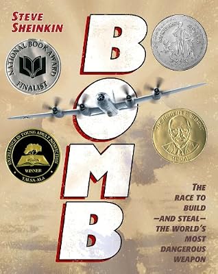 Bomb: The Race to Build--and Steal--the World's Most Dangerous Weapon (Newbery Honor Book)