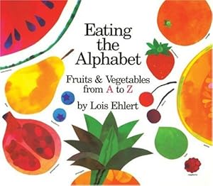 Eating the Alphabet: Fruits & Vegetables from A to Z  Lap-Sized Board Book by Lois Ehlert