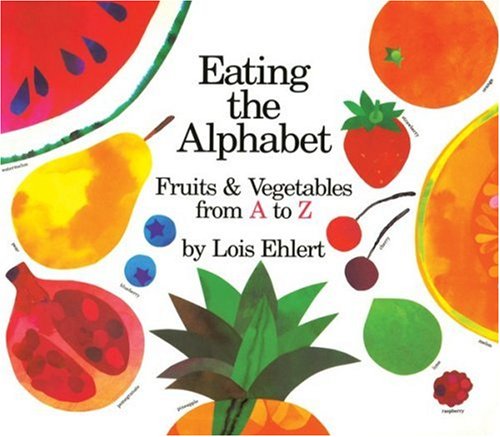 Eating the Alphabet: Fruits & Vegetables from A to Z  Lap-Sized Board Book by Lois Ehlert
