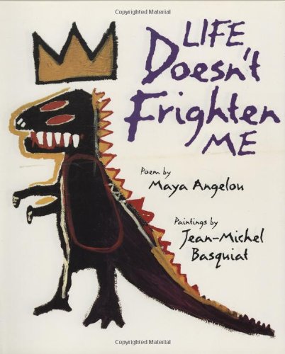 Life Doesn't Frighten Me by Maya Angelou