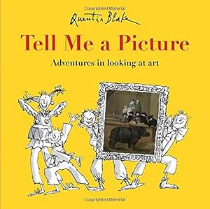 Tell Me a Picture: Adventures in looking at art by Quentin Blake