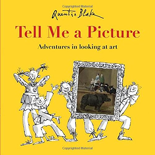 Tell Me a Picture: Adventures in looking at art by Quentin Blake