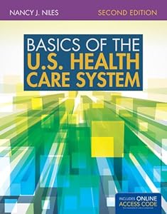 Basics Of The U.S. Health Care System by Nancy J. Niles