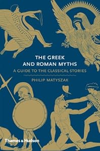 The Greek and Roman Myths: A Guide to the Classical Stories