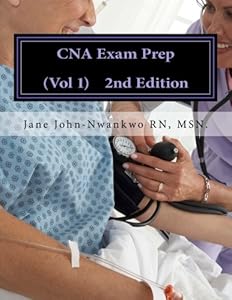 CNA Exam Prep: Nurse Assistant Practice Test Questions by MSN, Jane John-Nwankwo RN
