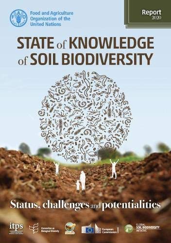 State of knowledge of soil biodiversity: Status, challenges and potentialities (Report 2020) by Food and Agriculture Organization