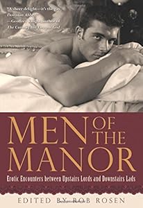 Men of the Manor: Erotic Encounters between Upstairs Lords and Downstairs Lads by Rob Rosen