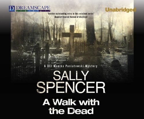 A Walk with the Dead: A DCI Monika Paniatowski Mystery by Sally Spencer
