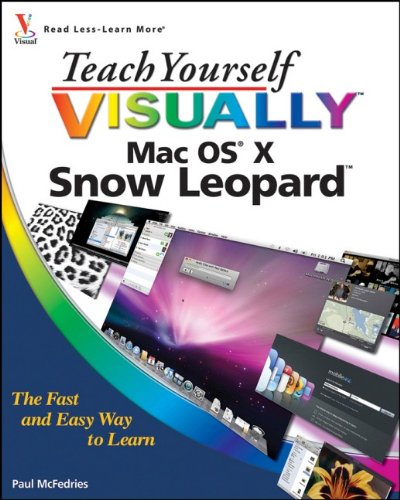 Teach Yourself VISUALLY Mac OS X Snow Leopard (Teach Yourself VISUALLY (Tech)) by Paul McFedries