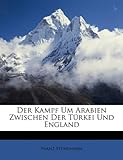 Der Kampf Um Arabien Zwischen Der Trkei Und England - Franz Stuhlmann