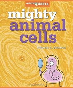Mighty Animal Cells (Microquests) by Rebecca L. Johnson