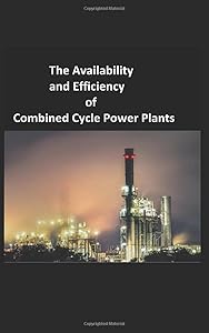 Availability and Efficiency of Combined Cycle Power plants by Mr Richard Bottrell
