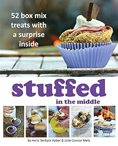 Stuffed in the Middle: 52 Box Mix Treats with a Surprise Inside by Holly TenEyck Haber